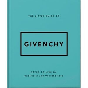 The Little Guide to Givenchy: Style to Live by -- Oh